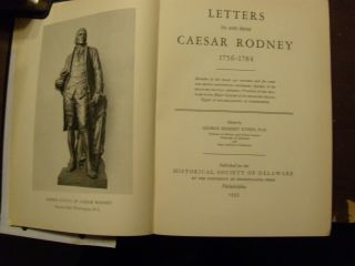 Letters to and from Caesar Rodney,  1756 - 84,  ed.  G.  Ryden,  1933,  1st 2