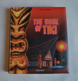 The Book Of Tiki - Sven Kirsten - The Cult Of 1950s Polynesian Pop - Taschen 2000