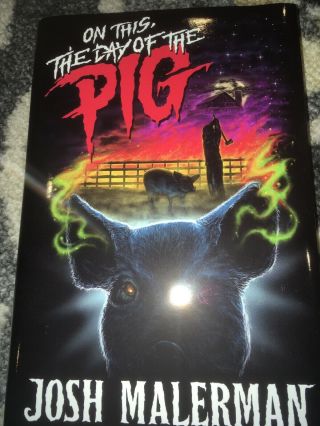 On This The Day Of The Pig Josh Malerman Cemetery Dance Signed Limited