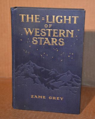 Zane Grey / The = Light Of Western Stars / 1st.  Ed.  /1st.  Print / Date Code M - N
