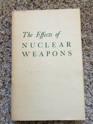 The Effects Of Nuclear Weapons By Samuel Glasstone,  1962,  Pb (with 