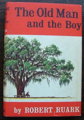 The Old Man And The Boy By Robert Ruark First Ed 1st Printing In Dj 1957 Fine