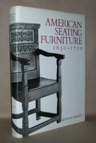 American Seating Furniture,  1630 - 1730 - Forman,  Benno First Edition 1st Printing