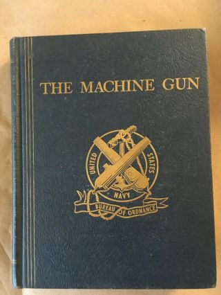 Bureau Of Ordinance The Machine Gun,  Vol.  1 History,  Evolution And Development