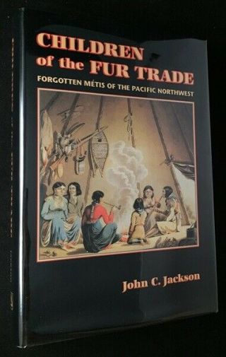 John Jackson / Children Of The Fur Trade Forgotten Metis Signed 1st Edition 1995