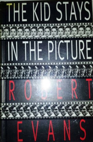 Inscribed And Signed.  The Kid Stays In The Picture By Robert Evans First Ed