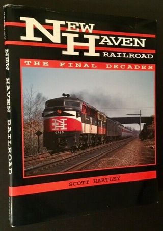 Scott Hartley / Haven Railroad The Final Decades First Edition 1992