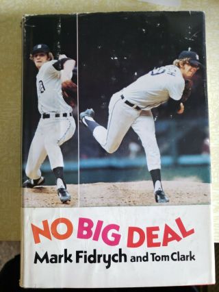 No Big Deal - - Signed By Mark " The Bird " Fidrych - - 1st Edition 1977 - Tom Clark