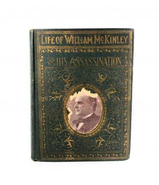1901 Antique Political Book Life Of William Mckinley And His Assassination Hc