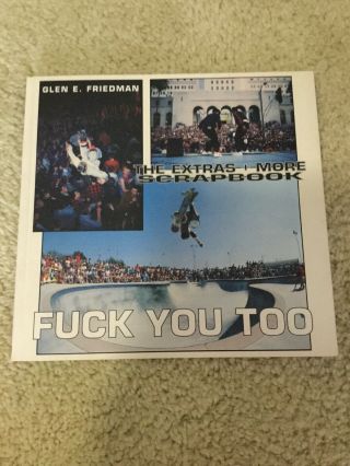 Glen E Friedman Fuck You Too Book First Edition 1996 The,  More Scrapbook