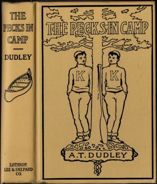 The Pecks in Camp,  A.  T.  Dudley,  Lothrup,  Lee & Shepard Co.  1911 DJ 1st 2