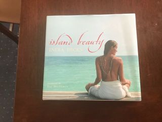 Island Beauty By India Hicks Signed First Edition,  First Printing