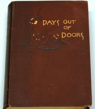 Days Out Of Doors By Charles C.  Abbott 1st Edition 1889 For Charity