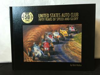 United States Auto Club Fifty Years Of Speed And Glory By Dick Wallen - Hardback