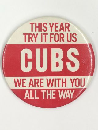 Vintage Cubs Pinback Button This Year Try It For Us We Are With You All The Way