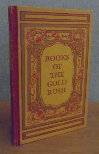 Books Of The California Gold Rush By Carl I Wheat 1949 Printed At Grabhorn Press