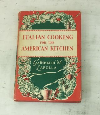 Italian Cooking For The American Kitchen By Garibaldi Lapolla 1953 W/dust Jacket