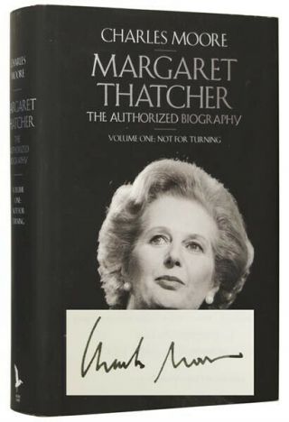 Charles Hilary Moore / Magaret Thatcher The Authorized Biography Volume Signed