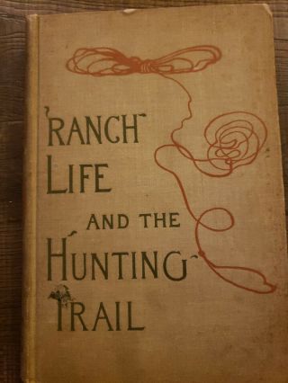 T.  Roosevelt Ranch Life And The Hunting Trail F.  Remington Illus.  1897
