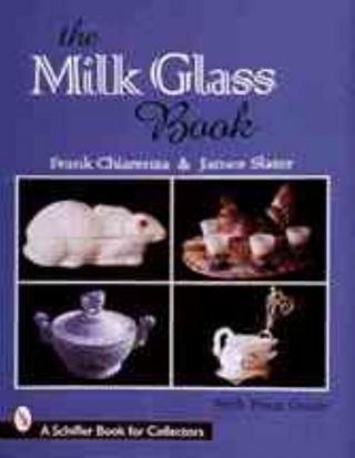 The Milk Glass Book - Chiarenza,  Frank/ Slater,  James Alexander - Hardcover