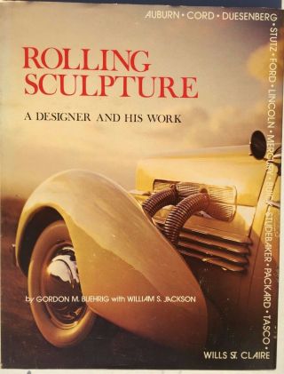 Rolling Sculpture A Designer And His Work By Gordon M.  Buehrig 1st Ed.  Hcdj 1975