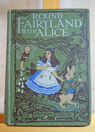 Round Fairyland With Alice & White Rabbit Brenda Girvin Dorothy Furness 1916 1st