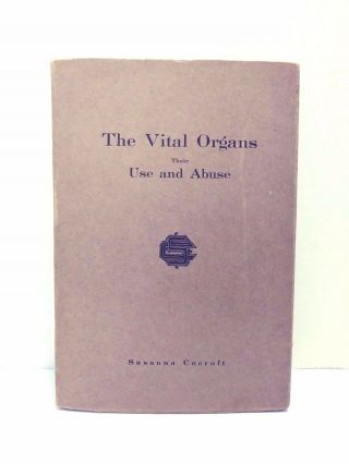1911 The Vital Organs Their Use And Abuse By Susanna Cocroft Second Edition