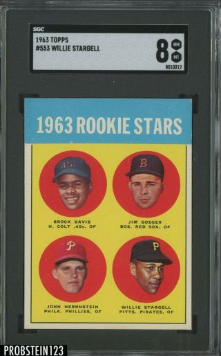 1963 Topps 553 Willie Stargell Pittsburgh Pirates Rc Rookie Hof Sgc 8 Nm - Mt