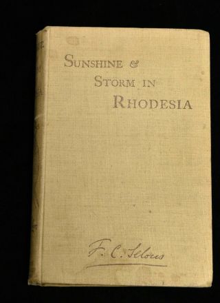 Sunshine & Storm In Rhodesia By F.  C.  Selous Hb 1st Ed Map