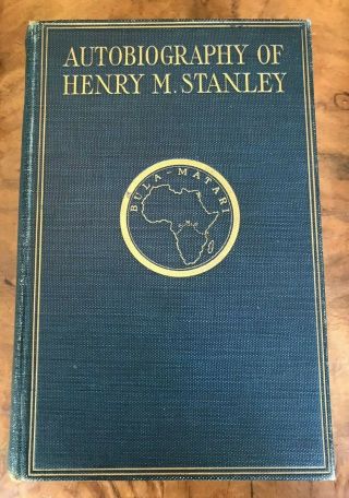The Autobiography Of Henry M.  Stanley 1909 First Edition Hardback