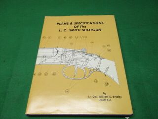 Plans & Specifications Of The L.  C.  Smith Shotgun William S.  Brophy Book