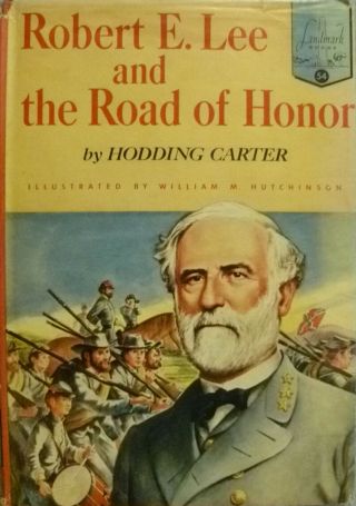 Robert E Lee And The Road Of Honor By Hodding Carter Landmark Books 54 Hcdj