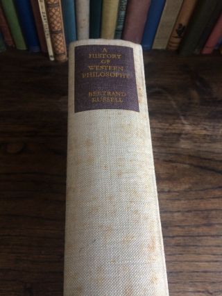 The History Of Western Philosophy By Bertrand Russell.  First Edition 1946.