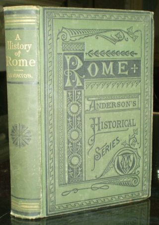 1884,  A History Of Rome,  By R F Leighton,  Illustrated,  Color Maps,  Engravings