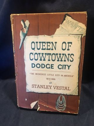 Queen Of Cowtowns - Dodge City - By Stanley Vestal 1952 Signed First Edition