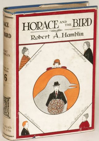 Horace & The Bird / Robert A Hamblin Fiction 1921 First Edition 122506