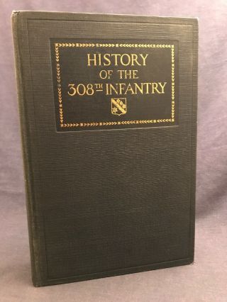 1937 History Of The 308th Infantry 1917 - 1919 L Wardlaw Miles Wwi Ww1 Us Army