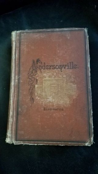 First Edition,  First Printing.  Andersonville: A Story Of Rebel Military Prisons