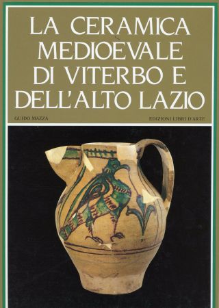 Guido Mazza / La Ceramica Medioevale Di Viterbo E Dell 