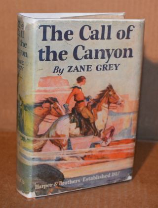 Zane Grey / The Call Of The Canyon / 1st.  Edition /1st.  Print / Date Code K - X