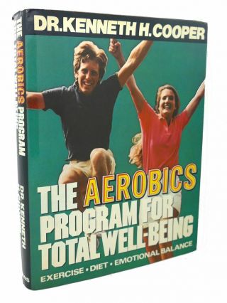 Kenneth H.  Cooper The Aerobics Program For Total Well - Being : 1st Edition 1st P