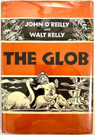 The Glob - John O’reilly And Walt Kelly - Hardcover Illust.  First Edition - 1952