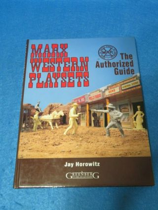 Marx Western Playset Authorized Guide Book By Jay Horowitz 1992
