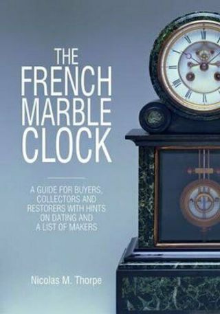 The French Marble Clock A Guide For Buyers,  Collectors And Rest.  9780719802300
