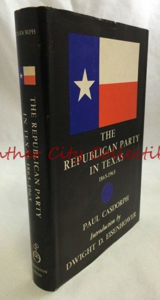 A History Of The Republican Party In Texas,  1865 - 1965 Paul Casdorph Eisenhower