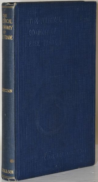 J.  M.  Robertson / The Political Economy Of Trade 1928 First Edition 282036