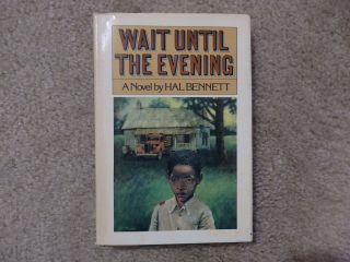 1974 Hal Bennett Wait Until The Evening Doubleday First Edition Hardcover
