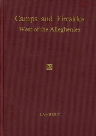 Oscar Doane Lambert / Camps And Firesides West Of The Alleghenies 1st Ed 1941