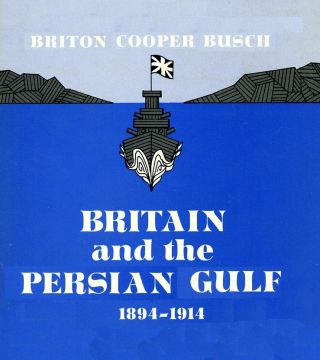 1967_1st_kuwait Bahrain Qatar Muscat Iraq Iran Britain In Persian Gulf 1894 - 1914