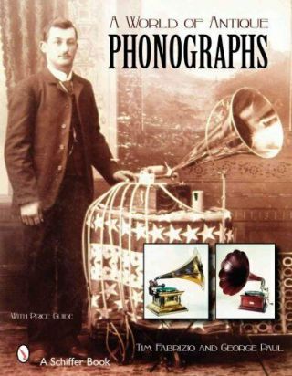 A World Of Antique Phonographs By Timothy C.  Fabrizio 9780764326967 |
